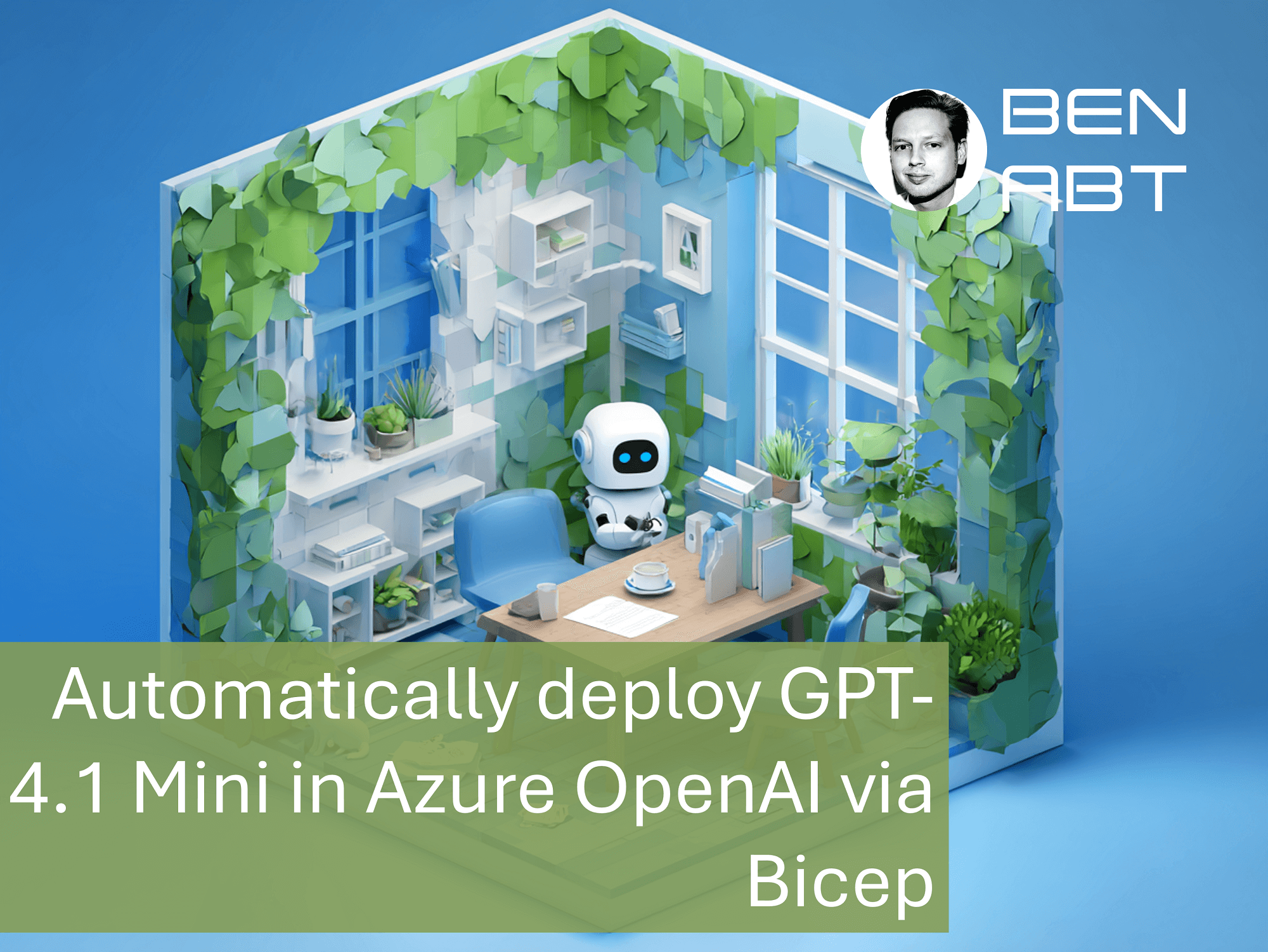 Automatically deploy GPT-4.1 Mini in Azure OpenAI via Bicep
