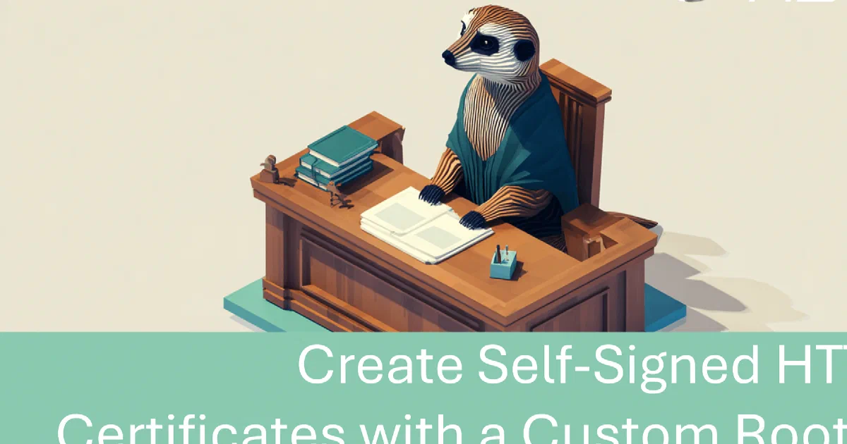 Create Self-Signed HTTPS Certificates with a Custom Root CA