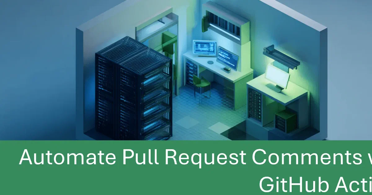 Automate Pull Request Comments with GitHub Actions